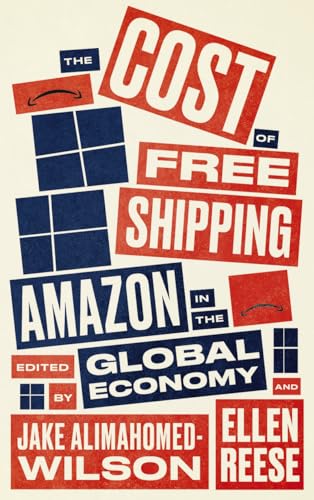 The Cost of Free Shipping : Amazon in the Global Economy