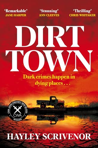 Dirt Town : Winner of the Crime Writers' Association New Blood Dagger Award 2023