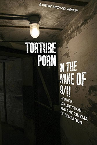 Torture Porn in the Wake of 9/11: Horror