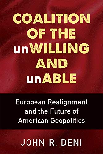 Coalition of the unWilling and unAble : European Realignment and the Future of American Geopolitics