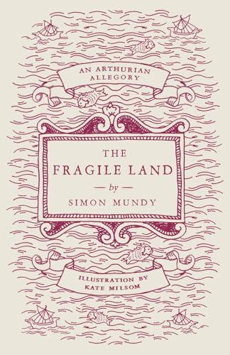 The Fragile Land : An Arthurian Allegory