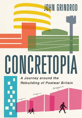 Concretopia : A Journey Around the Rebuilding of Postwar Britain