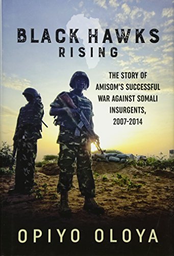 Black Hawks Rising : The Story of Amisom's Successful War Against Somali Insurgents, 2007-2014
