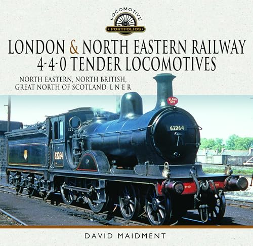 London & North Eastern Railway 4-4-0 Tender Locomotives - North Eastern, North British, Great North of Scotland, L N E R