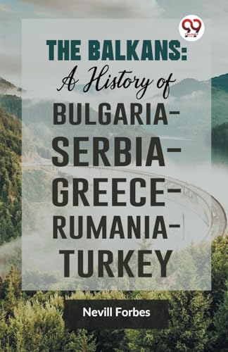 The Balkans : A History of Bulgaria?Serbia?Greece?Rumania?Turkey