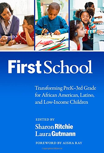 FirstSchool : Transforming PreK-3rd Grade for African American, Latino, and Low-Income Children