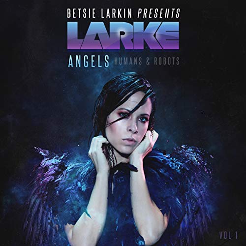 Larkinbetsie - Angels / Humans & Robots [CD]