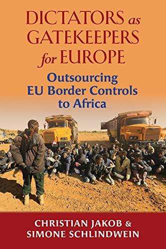 Dictators as Gatekeepers for Europe: Outsourcing EU border  controls to Africa