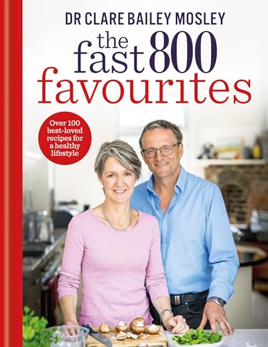 The Fast 800 Favourites : Over 100 best-loved recipes for a healthy lifestyle