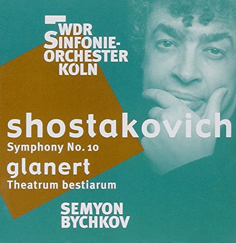 Bychkov Semyon/wdr Sk - Shostakovich - Symphony No. 10; Glanert - Theatrum Bestiarum [CD]