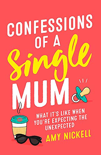 Confessions of a Single Mum: What It's Like When You're Expecting The Unexpected