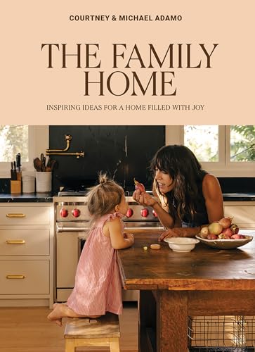The Family Home : Inspiring Ideas for a Home Filled with Joy