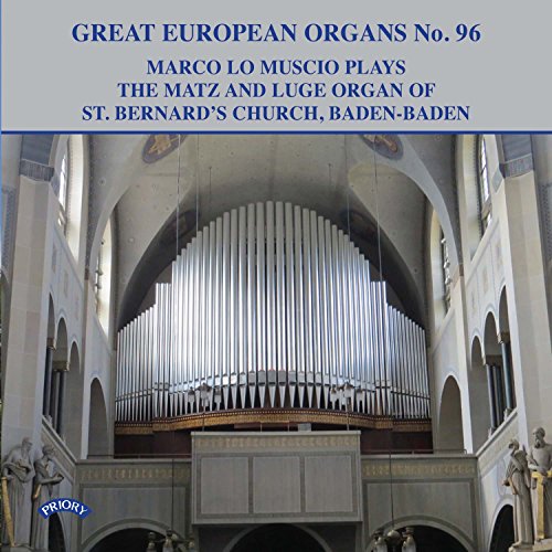 Various - Great European Organs No. 96: The Matz And Luge Organ Of St. Bernards Church. Baden - Baden. Germany [CD]