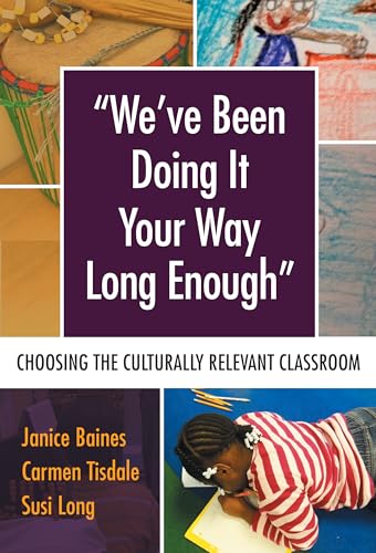 We've Been Doing It Your Way Long Enough : Choosing the Culturally Relevant Classroom