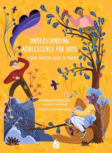 Understanding Adolescence for Boys : A Body-Positive Guide to Puberty