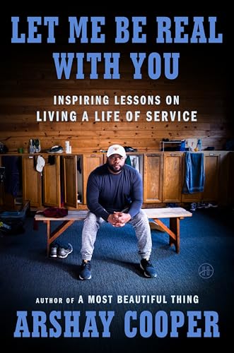 Let Me Be Real with You : Inspiring Lessons on Living a Life of Service
