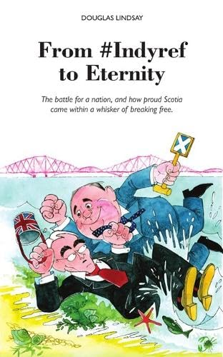 From #Indyref to Eternity : How proud Scotia came within a bawhair of breaking free