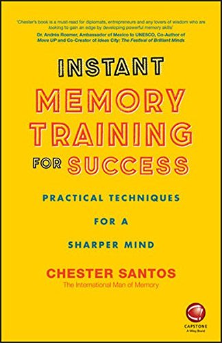 Instant Memory Training For Success - Practical Techniques for a sharper mind