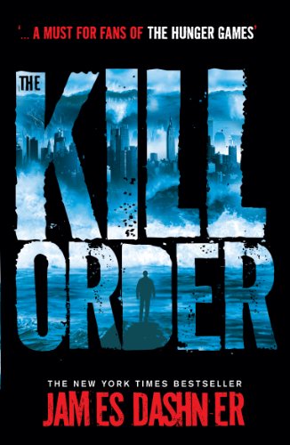 The Kill Order: a prequel to the multi-million bestselling Maze Runner series