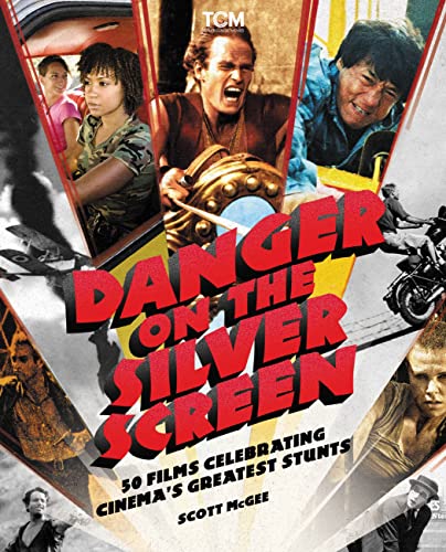 Danger on the Silver Screen : 50 Films Celebrating Cinema's Greatest Stunts