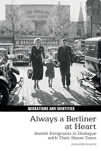 Always a Berliner at Heart : Jewish Emigrants in Dialogue with Their Home Town : 15