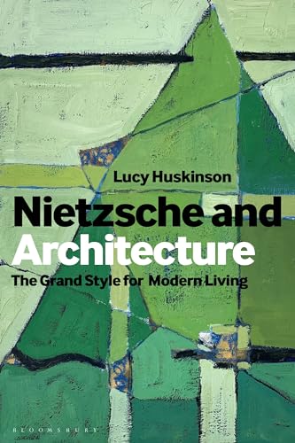 Nietzsche and Architecture : The Grand Style for Modern Living