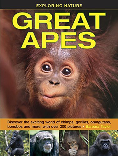 Great Apes (Exploring Nature): Discover the Exciting World of Chimps, Gorillas, Orangutans, Bonobos and More, with Over 200 Pictures