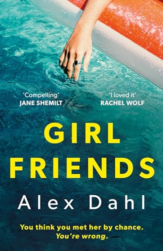 Girl Friends : The holiday of your dreams becomes a nightmare in this dark and addictive glam-noir thriller