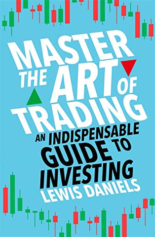 Master The Art of Trading: An Indispensable Guide to Investing