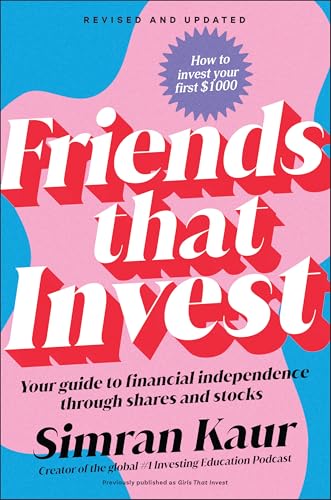 Friends That Invest : Your Guide to Financial Independence Through Shares and Stocks