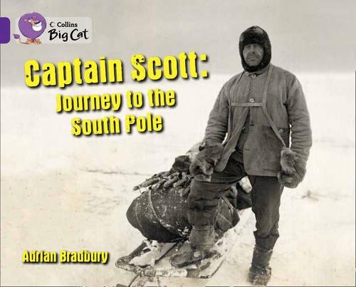 Captain Scott: Journey to the South Pole: Band 08/Purple (Collins Big Cat)