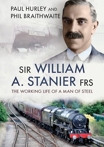 Sir William A. Stanier FRS : The Working Life of a Man of Steel