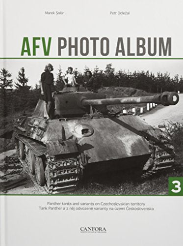 AFV Photo Album: Vol. 3: Panther Tanks and Variants on Czechoslovakian Territory