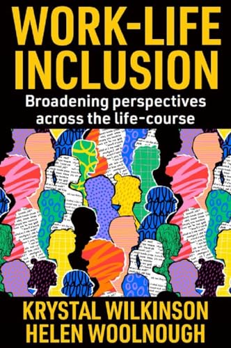 Work-Life Inclusion : Broadening perspectives across the life-course