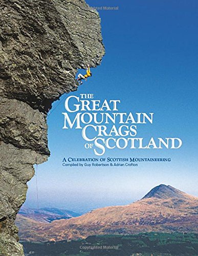 The Great Mountain Crags of Scotland : A Celebration of Scottish Mountaineering