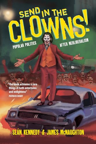 Clown for President! : Popular Politics after Neoliberalism