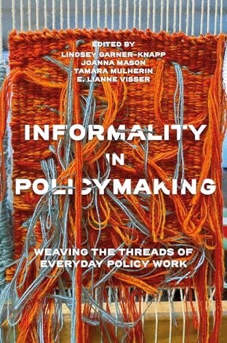 Informality in Policymaking : Weaving the Threads of Everyday Policy Work