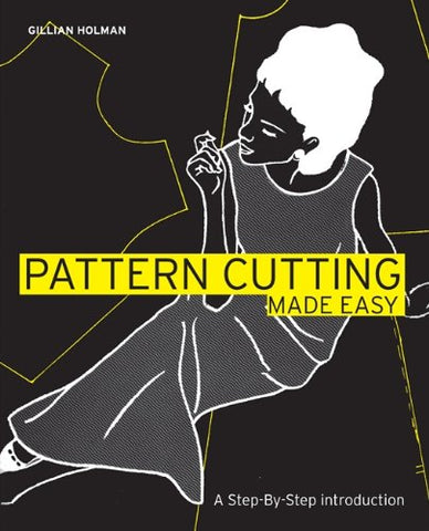 Pattern Cutting Made Easy: A Step-by-step Introduction