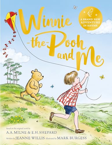 Winnie-the-Pooh and Me : A Winnie-the-Pooh adventure in rhyme, featuring A.A Milne's and E.H Shepard's beloved characters
