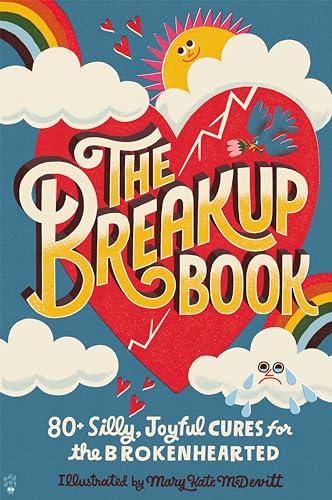 The Breakup Book : 80+ Silly, Joyful Cures for the Brokenhearted