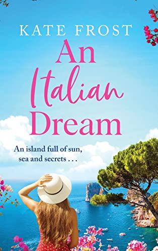 An Italian Dream : An escapist read from the bestselling author of One Greek Summer