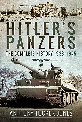 Hitler's Panzers : The Complete History 1933–1945