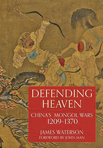 Defending Heaven : China's Mongol Wars, 1209-1370