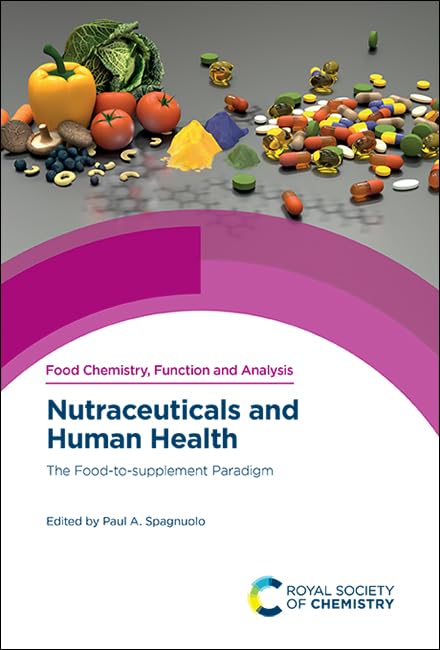 Nutraceuticals and Human Health : The Food-to-supplement Paradigm : Volume 23