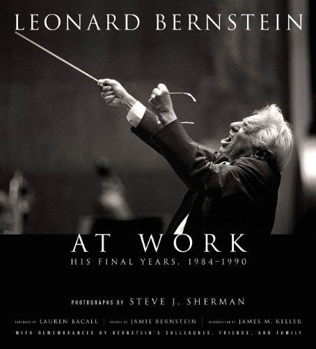 Leonard Bernstein at Work : His Final Years, 1984-1990