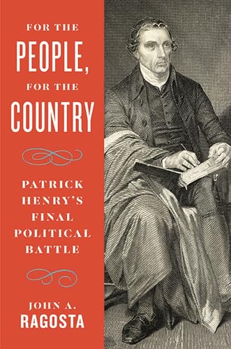 For the People, for the Country : Patrick Henry's Final Political Battle