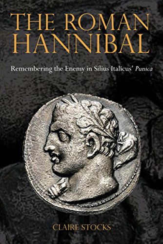 The Roman Hannibal : Remembering the Enemy in Silius Italicus’ Punica