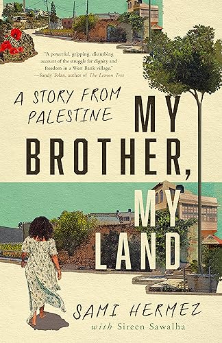 My Brother, My Land : A Story from Palestine