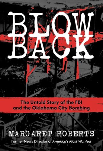 Blowback : The Untold Story of the FBI and the Oklahoma City Bombing