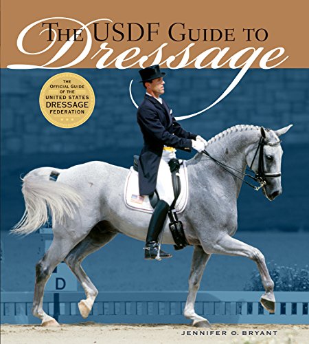 The USDF Guide to Dressage : The Official Guide of the United States Dressage Foundation